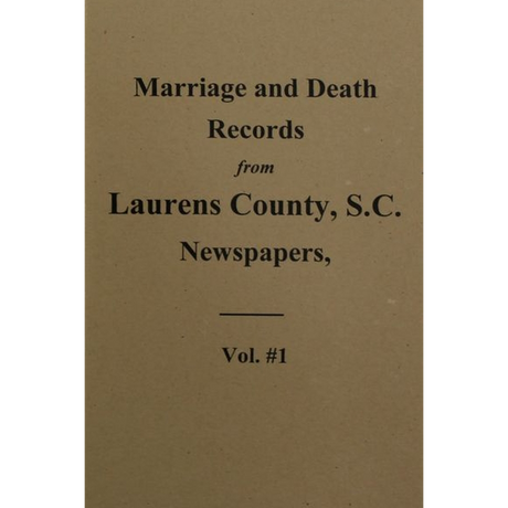 Marriage and Death Notices from the Laurens County, South Carolina Newspapers 1845-1895