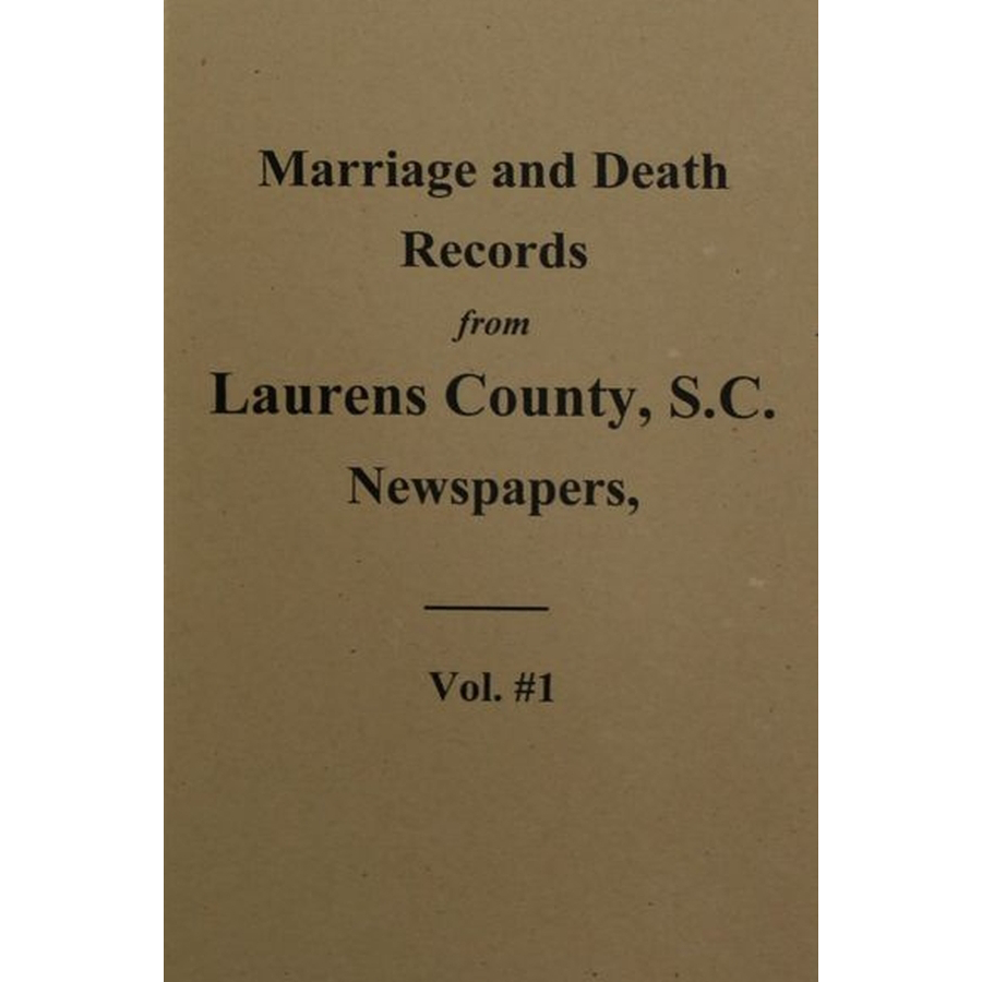 Marriage and Death Notices from the Laurens County, South Carolina Newspapers 1845-1895