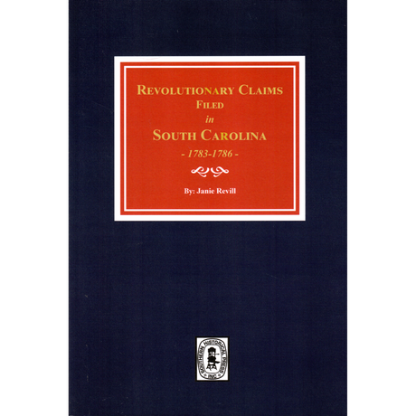 Revolutionary War Claims Filed in South Carolina, 1783-1786