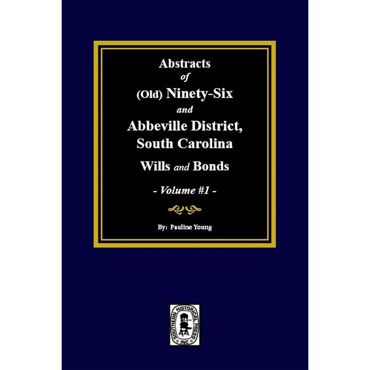 Abstracts of (Old) Ninety-Six and Abbeville District, South Carolina Wills and Bonds, Volume 1