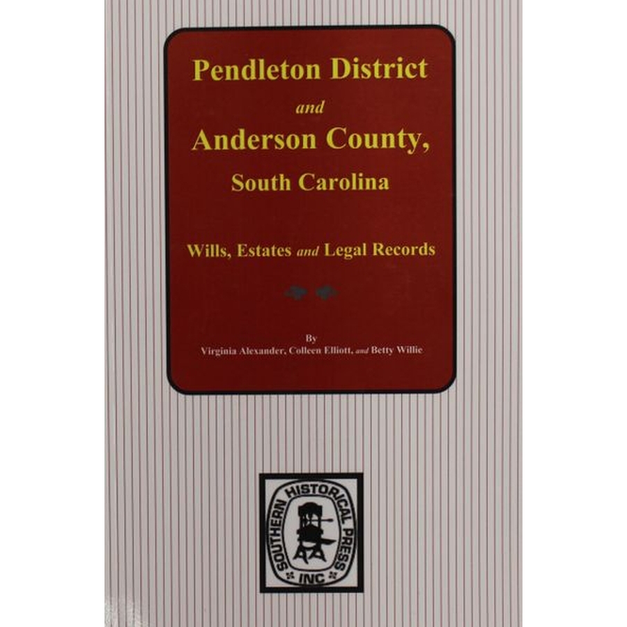 Pendleton District and Anderson County, South Carolina Wills, Estates, and Legal Records, 1793-1857