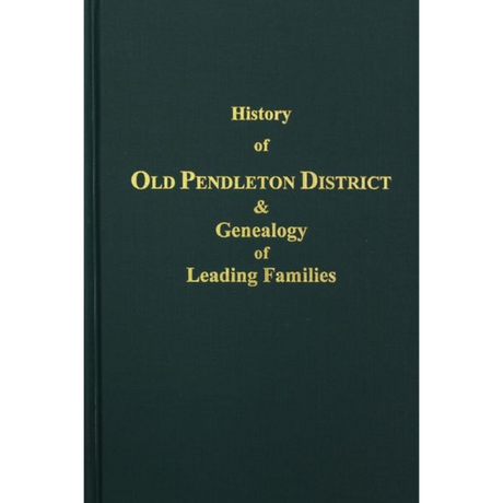 History of (Old) Pendleton District and Genealogy of Leading Families