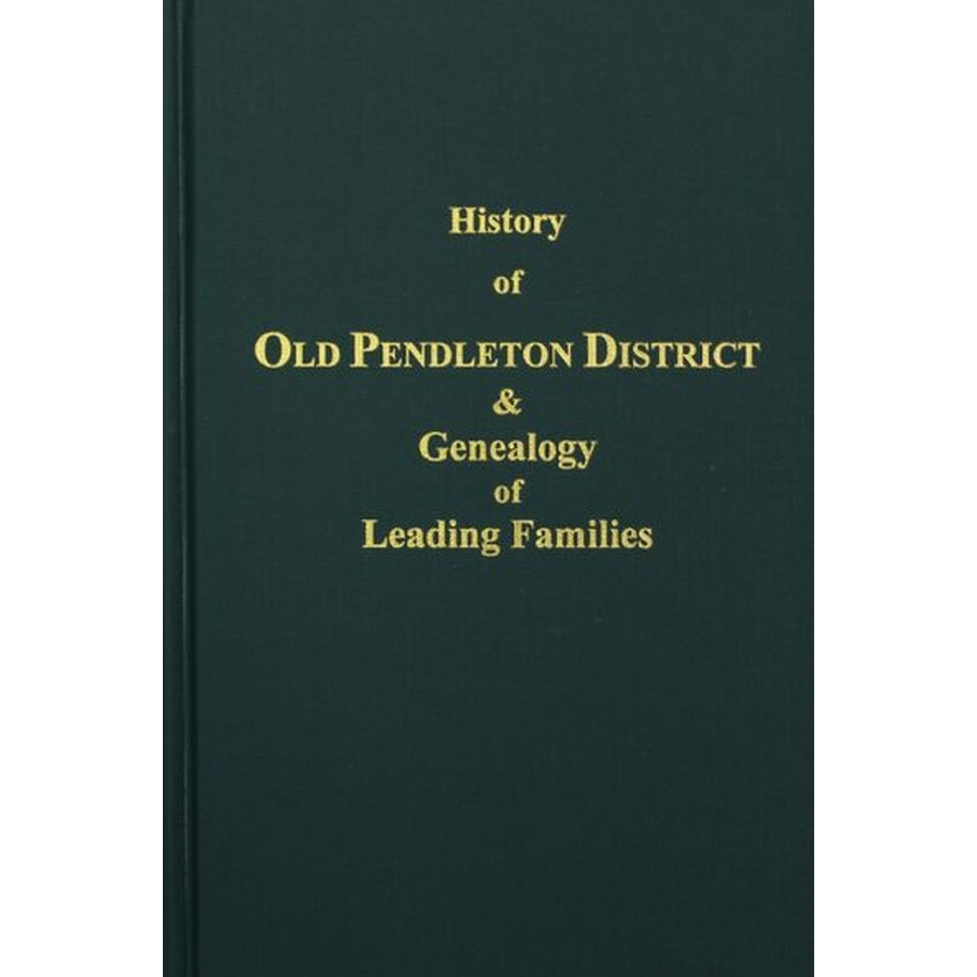 History of (Old) Pendleton District and Genealogy of Leading Families