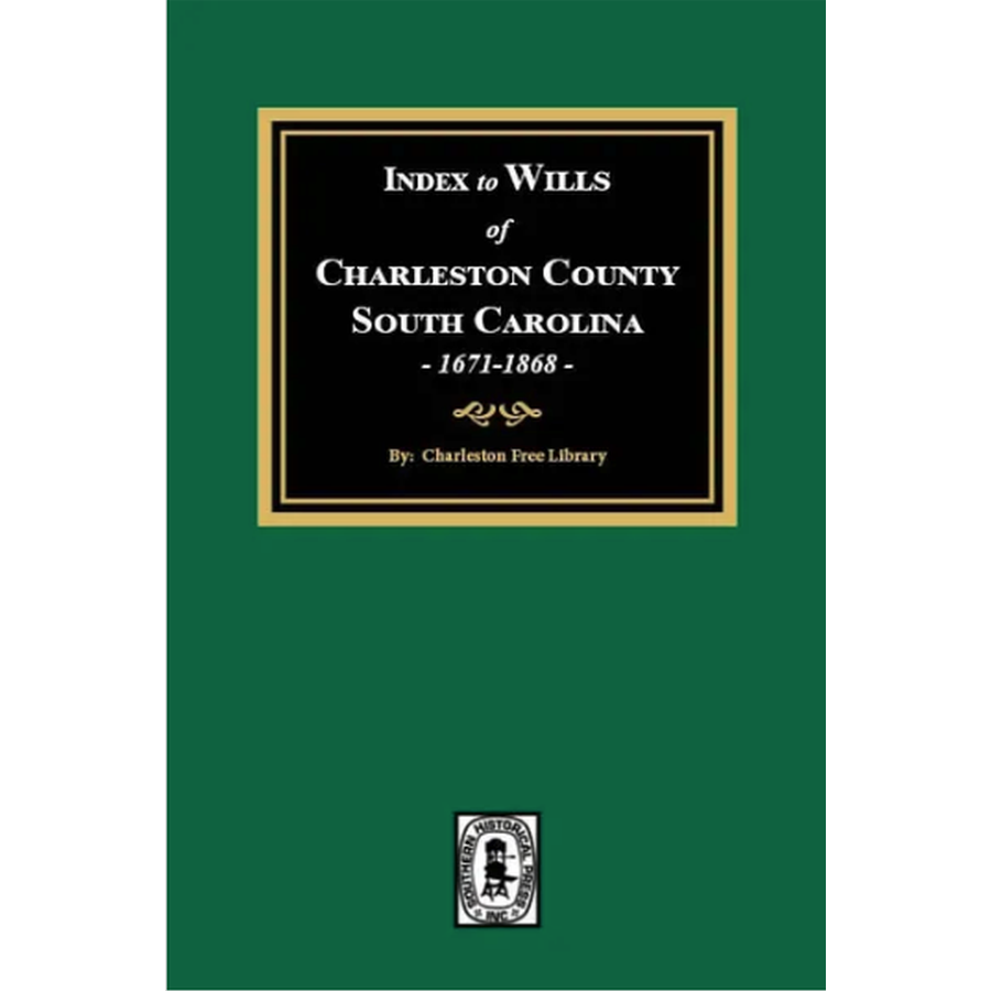 Index to Wills of Charleston County, South Carolina, 1671-1868