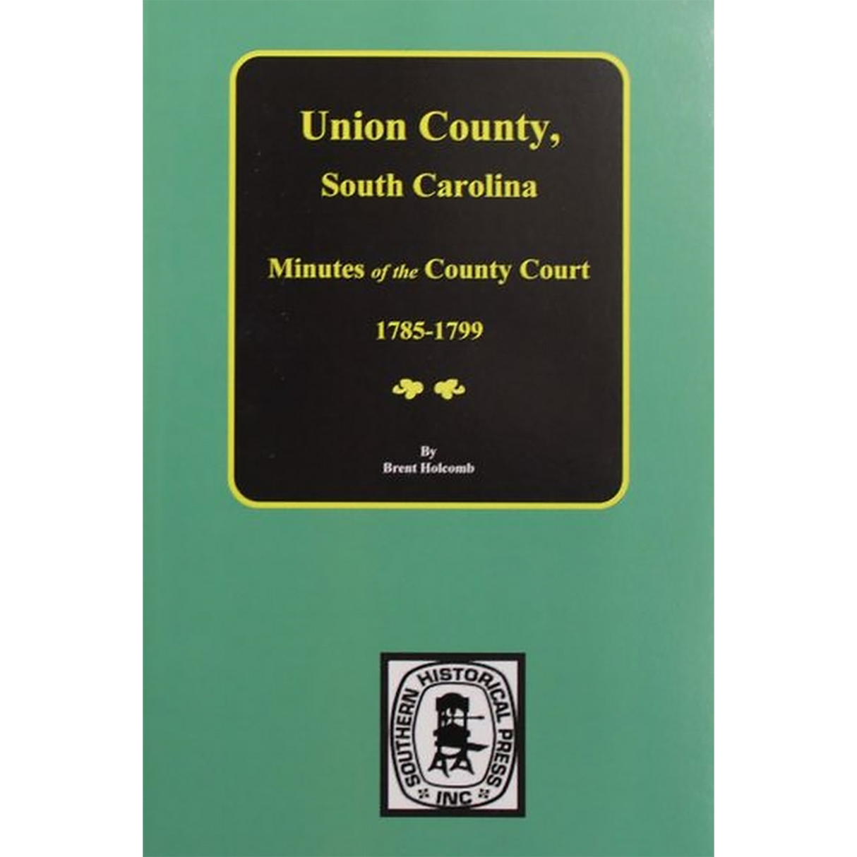 Union County, South Carolina Minutes of the County Court, 1785-1799