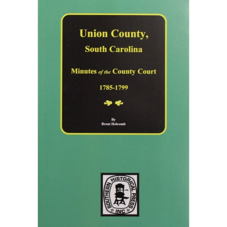 Union County, South Carolina Minutes of the County Court, 1785-1799