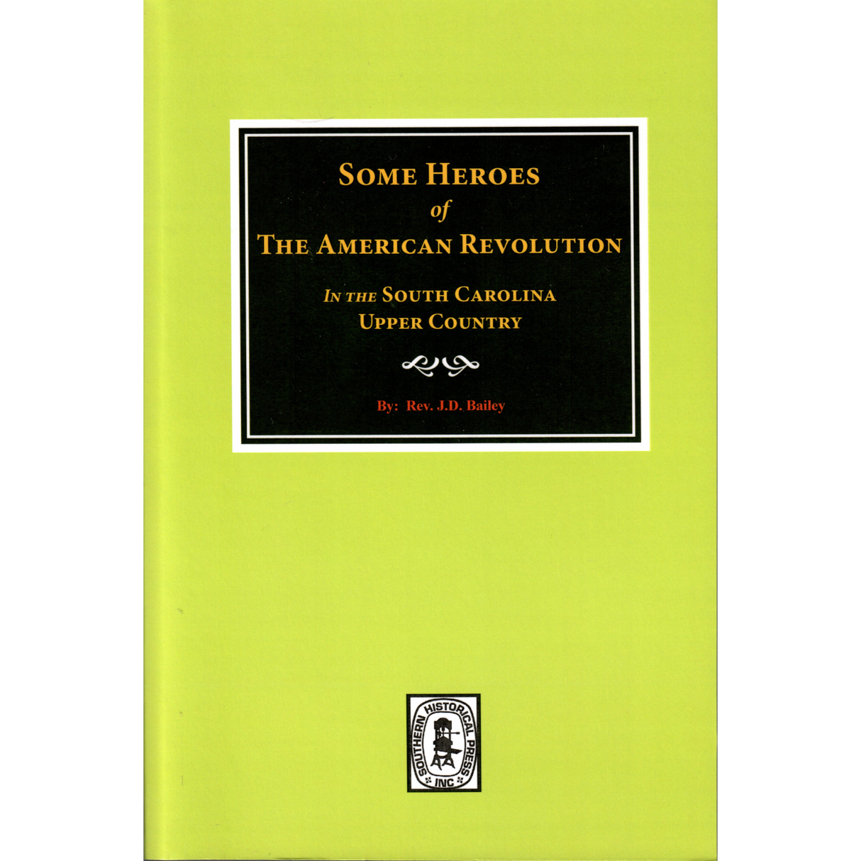Some Heroes of the American Revolution in the South Carolina Upper Country