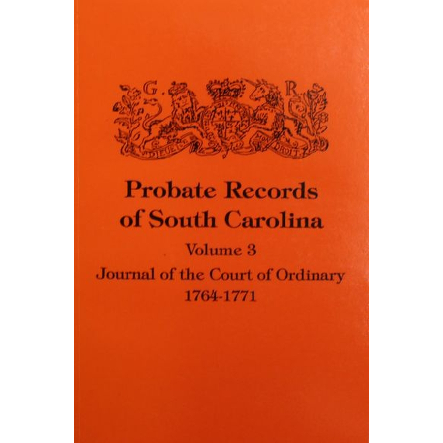 Probate Records of South Carolina, Volume 3: Journal of the Court of Ordinary, 1746-1771