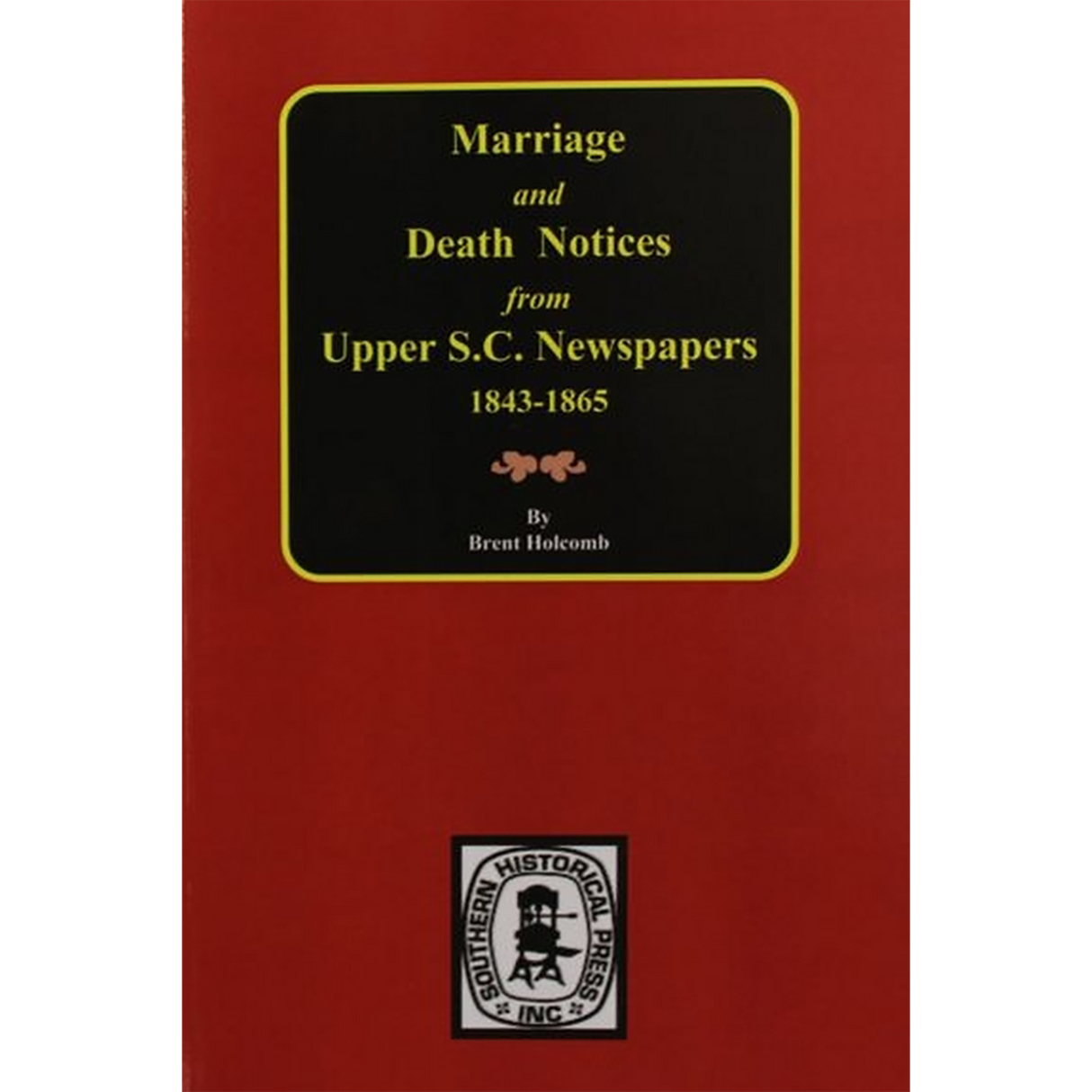 Marriage and Death Notices from Upper South Carolina Newspapers, 1843-1865