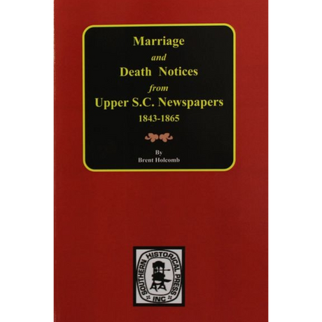 Marriage and Death Notices from Upper South Carolina Newspapers, 1843-1865