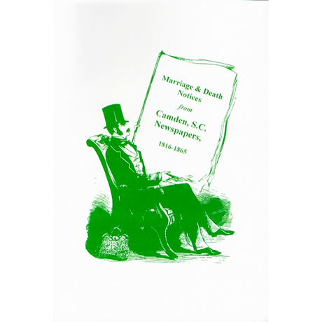 Marriage and Death Notices from Camden, South Carolina Newspapers 1816-1865