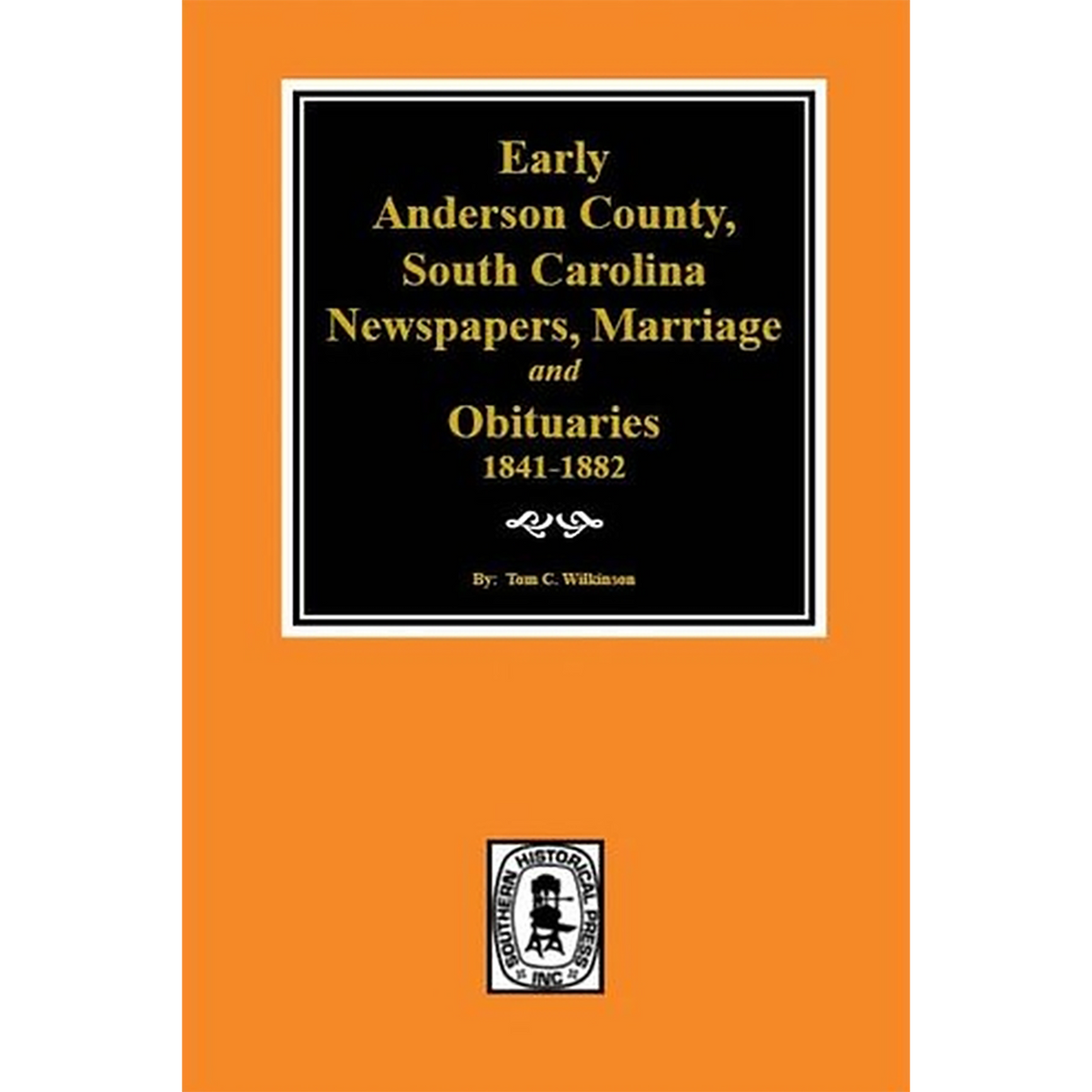 Early Anderson County, South Carolina Newspapers, Marriage and Obituaries, 1841-1882