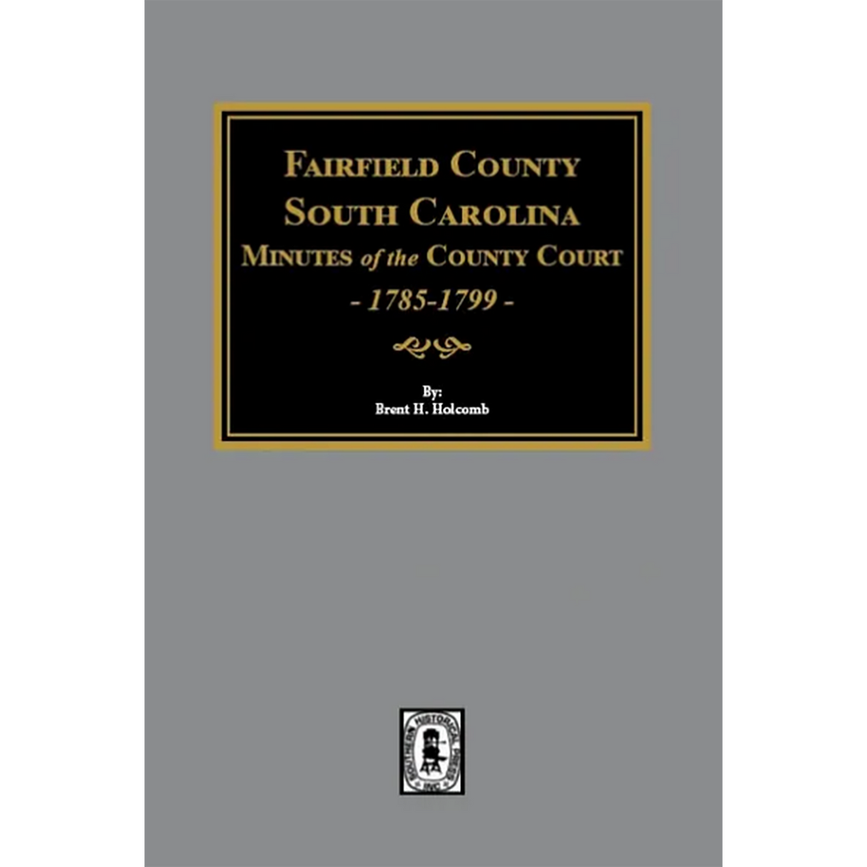 Fairfield County, South Carolina Minutes of the County Court 1785-1799