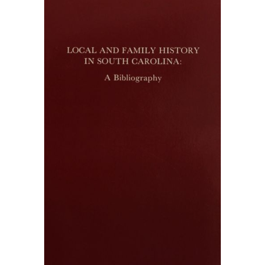 Local and Family History in South Carolina: A Bibliography