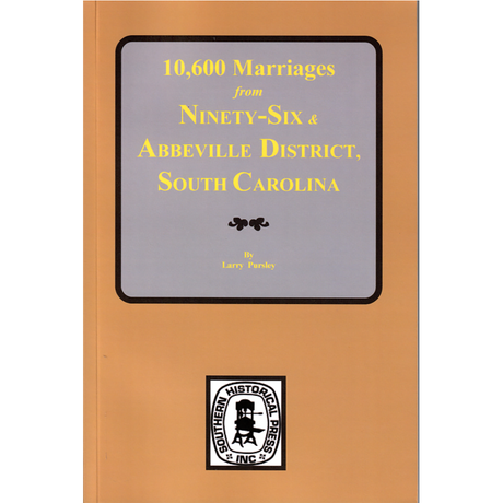 10,600 Marriages from Ninety-Six and Abbeville District, South Carolina