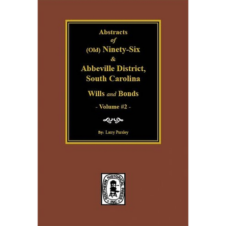 Abstracts of (Old) Ninety-Six and Abbeville District, South Carolina Wills and Bonds, Volume 2