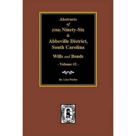 Abstracts of (Old) Ninety-Six and Abbeville District, South Carolina Wills and Bonds, Volume 2