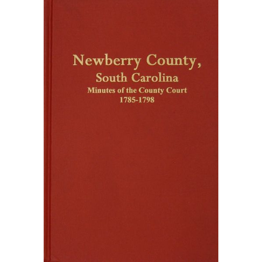 Newberry County, South Carolina Minutes of the County Court, 1785-1798