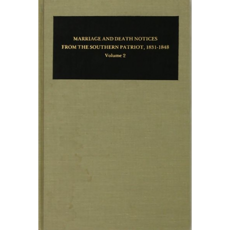 Marriage and Death Notices from the Southern Patriot, 1831-1848 Volume 2