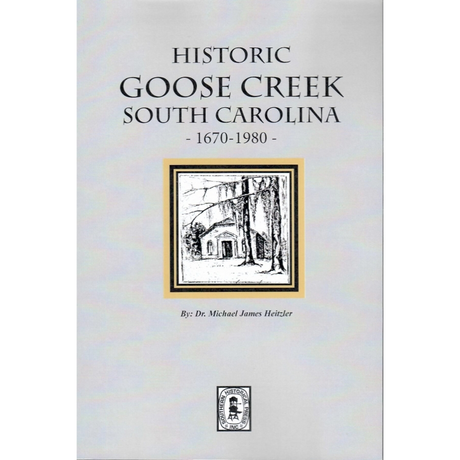 Historic Goose Creek, South Carolina 1670-1980