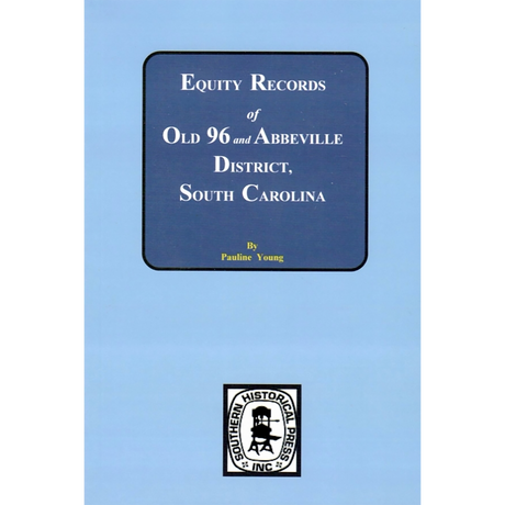 Equity Records of Old 96 and Abbeville District, South Carolina