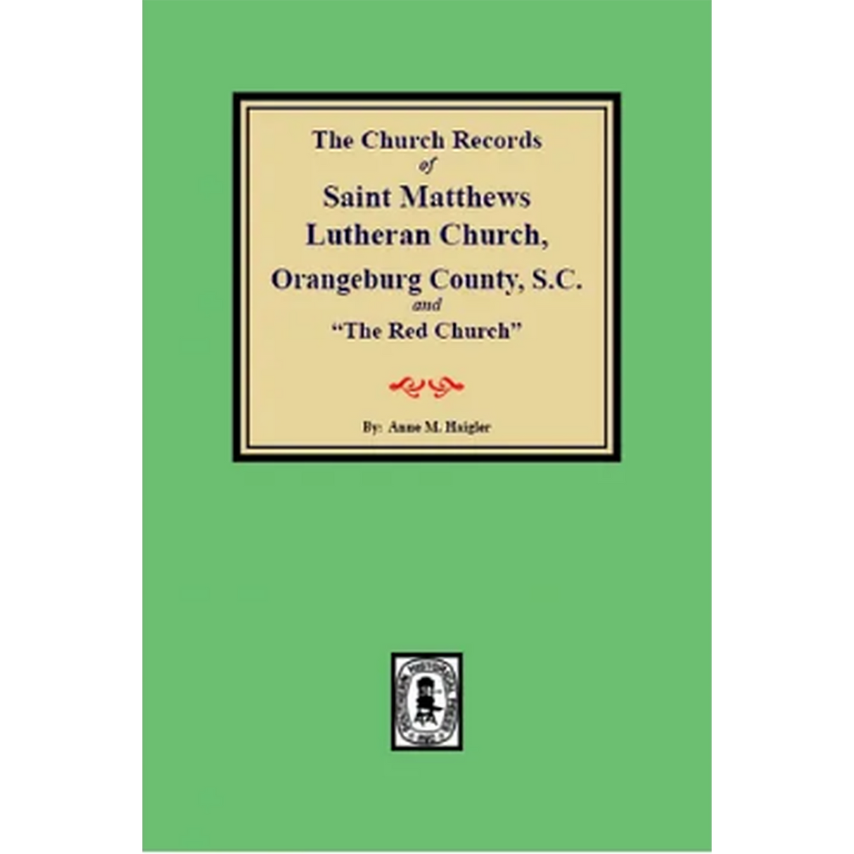 The Church Records of Saint Matthews Lutheran Church, Orangeburg County, South Carolina