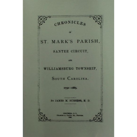 Chronicles of St. Mark's Parish, Santee Circuit, and Williamsburg Township, South Carolina 1731-1885