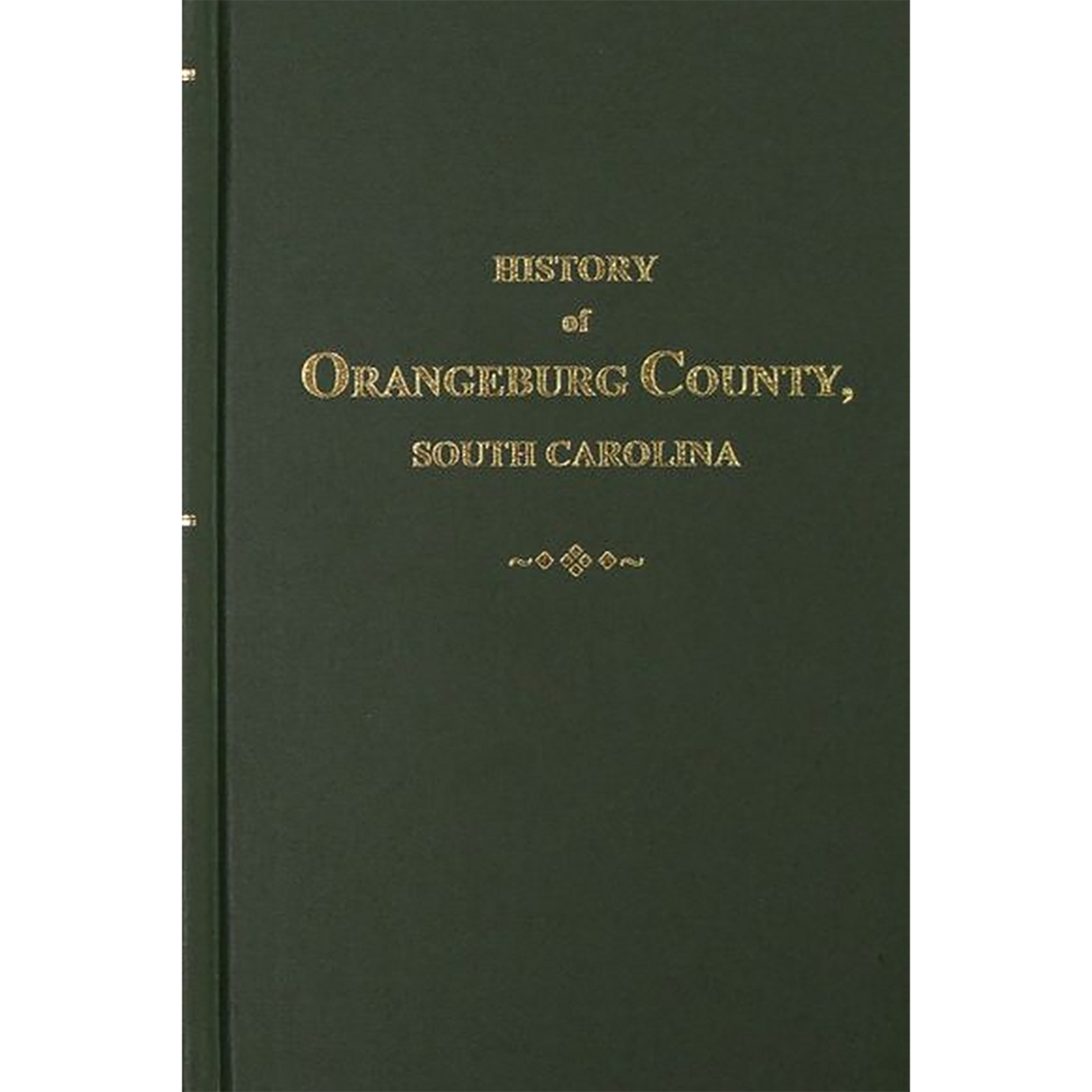 History of Orangeburg, S.C., From Its First Settlement to the Revolutionary War, 1704-1782