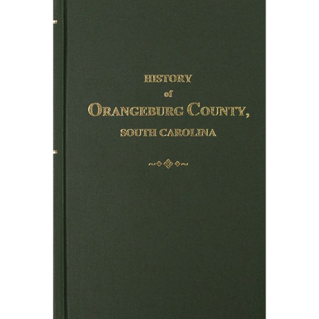 History of Orangeburg, S.C., From Its First Settlement to the Revolutionary War, 1704-1782