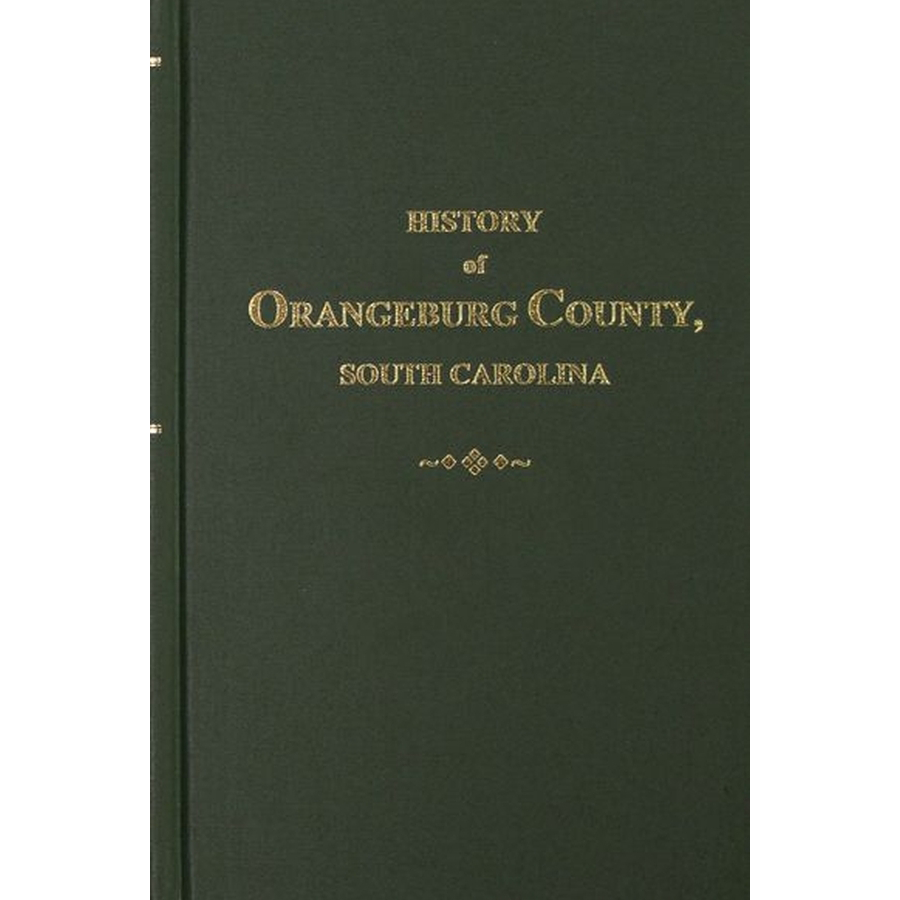 History of Orangeburg, S.C., From Its First Settlement to the Revolutionary War, 1704-1782