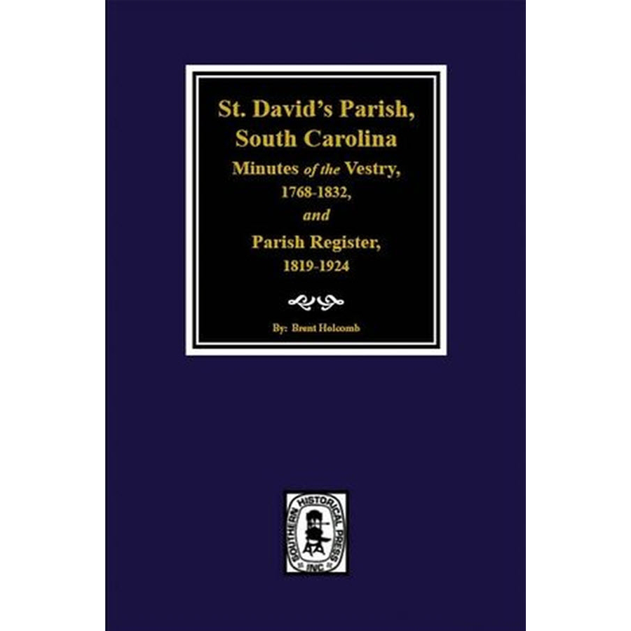 St. David's Parish, South Carolina Minutes of the Vestry, 1768-1832, and Parish Register, 1819-1924