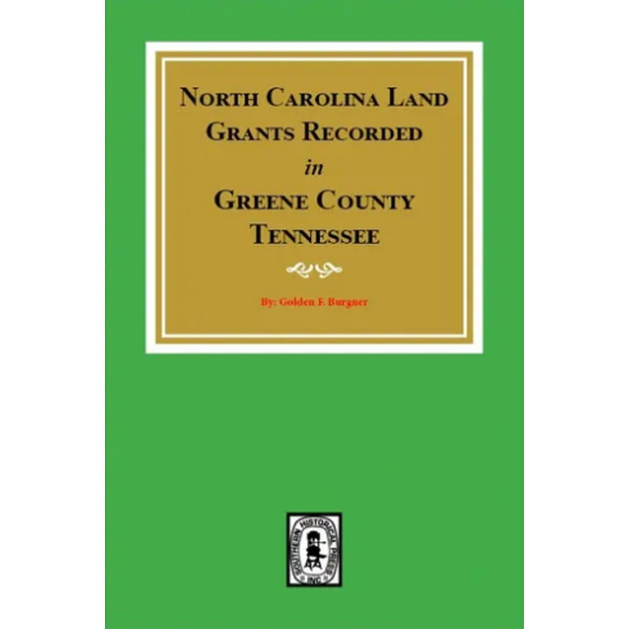 North Carolina Land Grants Recorded in Greene County, Tennessee