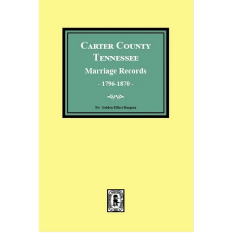 Carter County, Tennessee Marriage Records 1796-1870