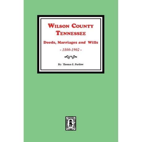 Wilson County, Tennessee Deeds, Marriages, and Wills 1800-1902