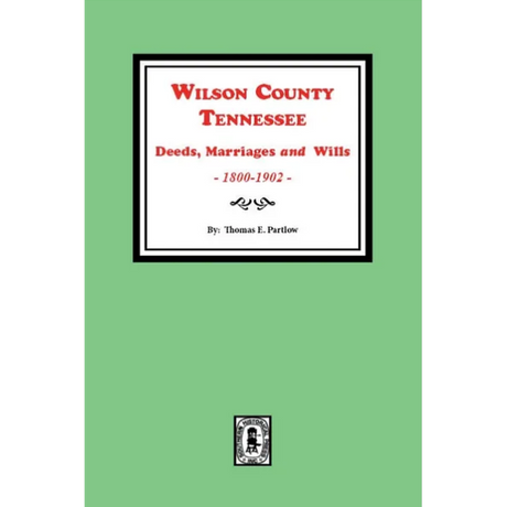 Wilson County, Tennessee Deeds, Marriages, and Wills 1800-1902