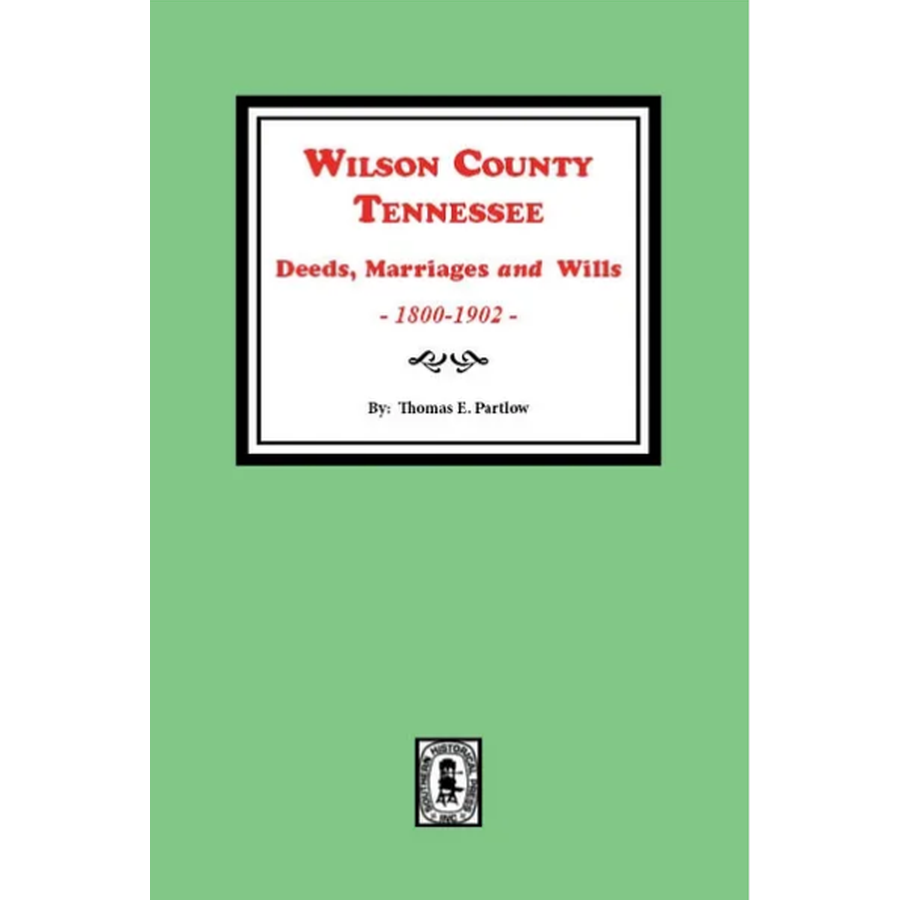 Wilson County, Tennessee Deeds, Marriages, and Wills 1800-1902