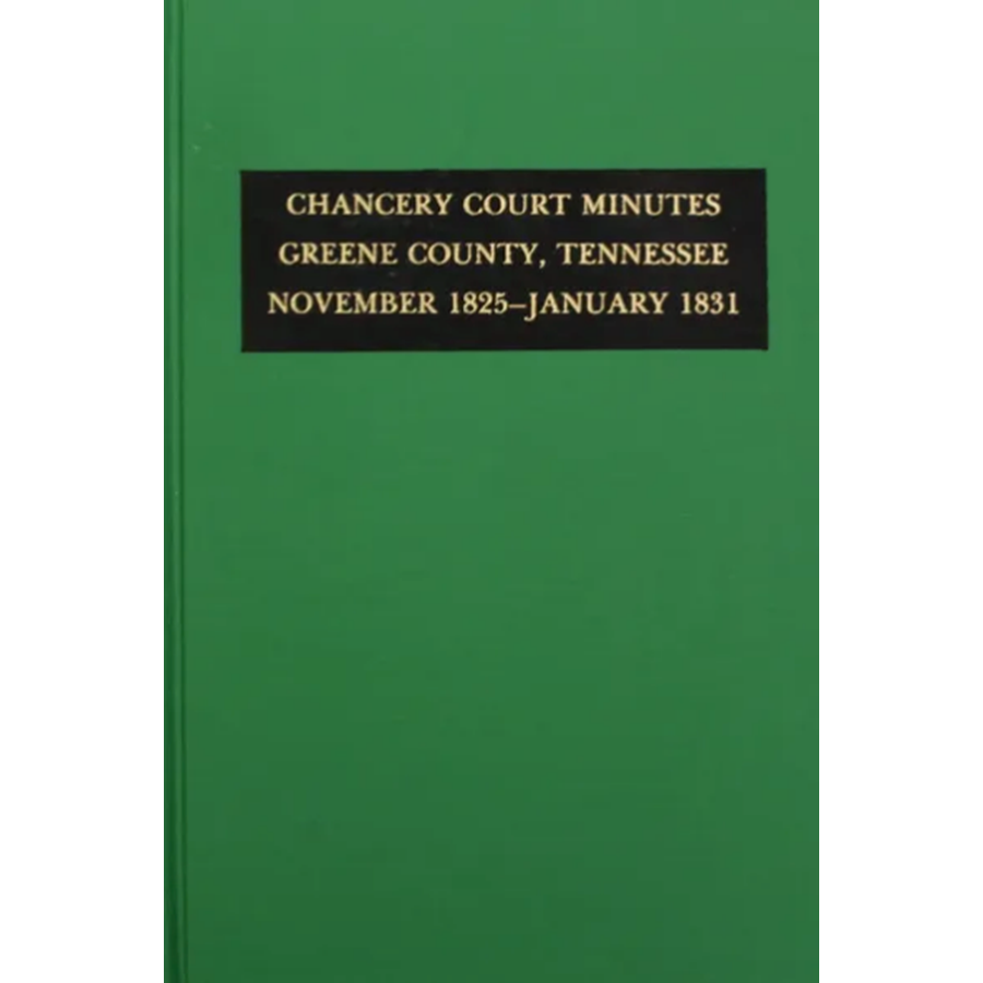 Chancery Court Minutes Greene County, Tennessee November 1825-January 1831