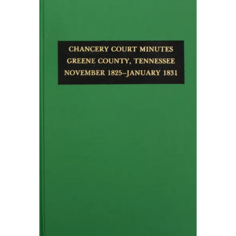 Chancery Court Minutes Greene County, Tennessee November 1825-January 1831