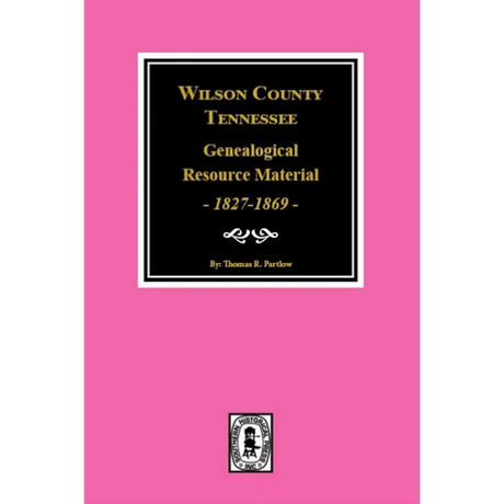 Wilson County, Tennessee Genealogical Resource Material, 1827-1869