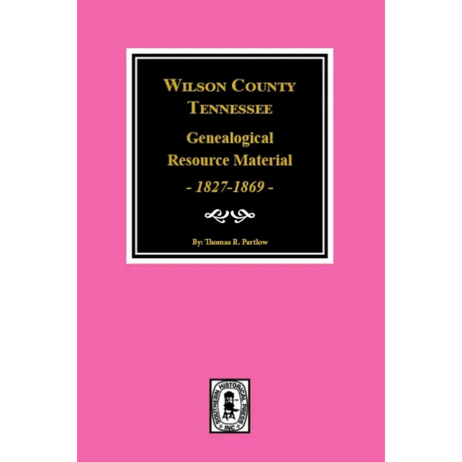 Wilson County, Tennessee Genealogical Resource Material, 1827-1869