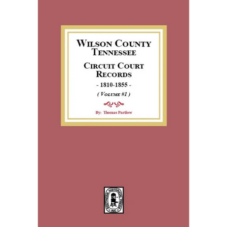 Wilson County, Tennessee Circuit Court Records 1810-1855, Volume 1