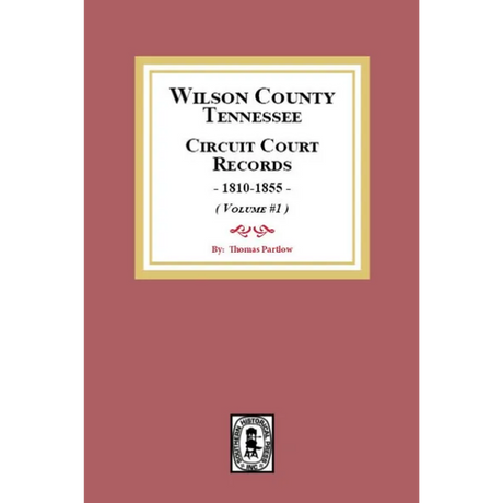 Wilson County, Tennessee Circuit Court Records 1810-1855, Volume 1