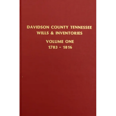 Davidson County, Tennessee Wills and Inventories, Volume 1, 1783-1816