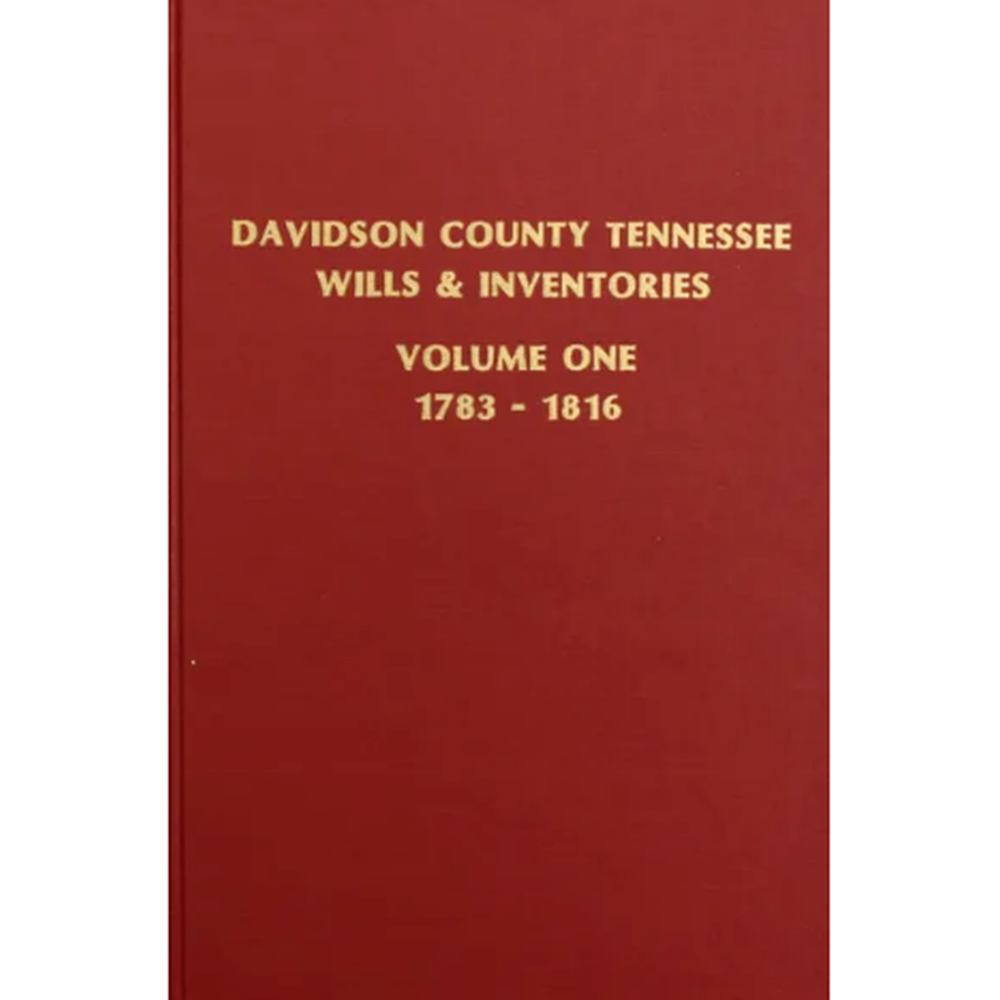 Davidson County, Tennessee Wills and Inventories, Volume 1, 1783-1816