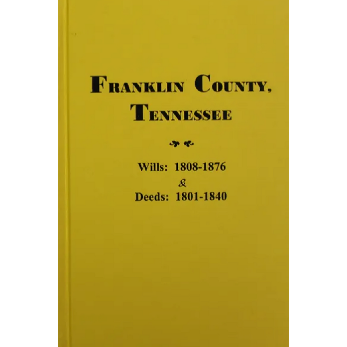 Franklin County, Tennessee Wills: 1808-1876 and Deeds: 1801-1840