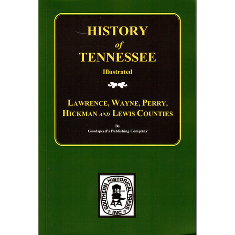 History of Tennessee Illustrated: Lawrence, Wayne, Perry, Hickman, and Lewis Counties