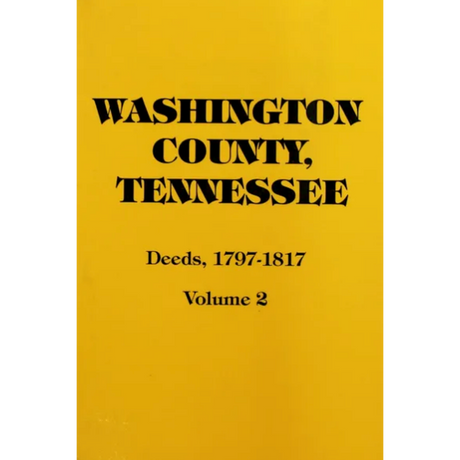 Washington County, Tennessee Deeds 1797-1817 Volume 2
