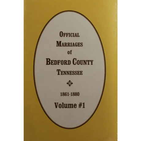 Official Marriages of Bedford County, Tennessee 1861-1880, Volume 1