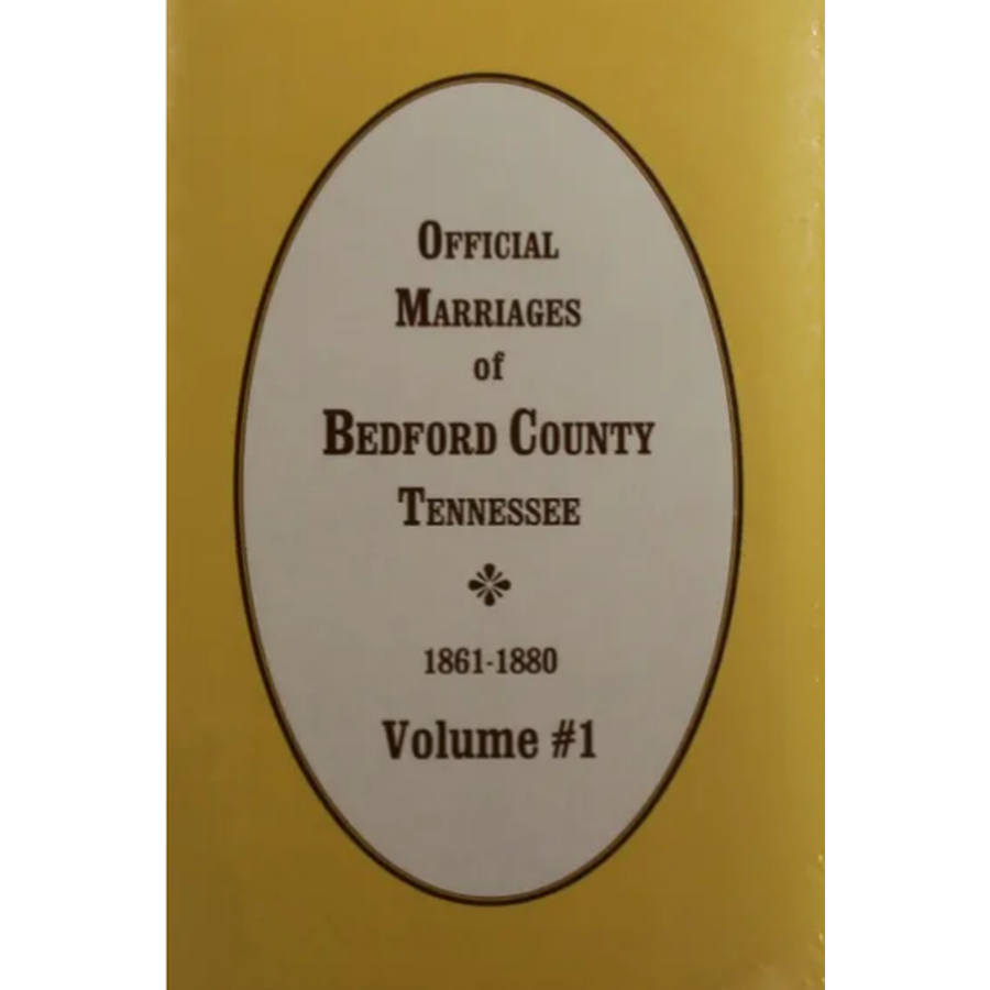 Official Marriages of Bedford County, Tennessee 1861-1880, Volume 1
