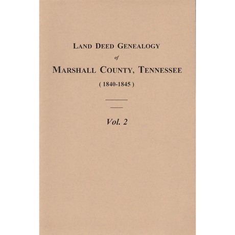 Land Deed Genealogy of Marshall County, Tennessee 1840-1845, Volume 2